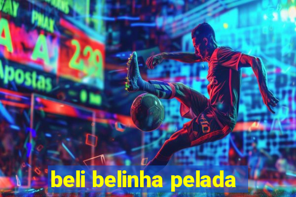 beli belinha pelada